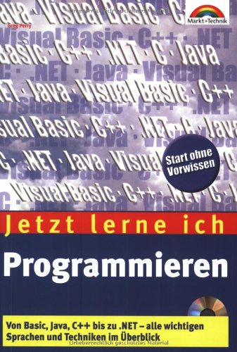 Jetzt lerne ich Programmieren. So funktionieren Basic, Java, Visual Basic, C/ C++ und .NET, alle wichtigen Sprachen und Techniken im Überblick Computer Science