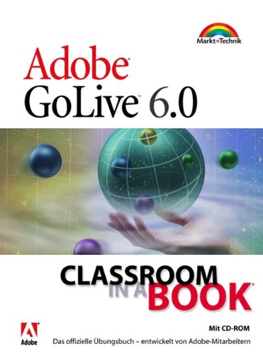GoLive 6.0 - Classroom in a Book . Das offizielle Trainingsbuch - entwickelt vom Adobe Creative Team Books