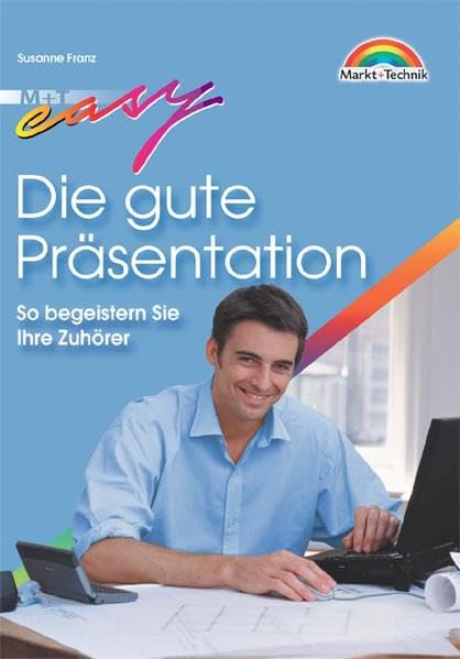 Die gute Präsentation: So begeistern Sie Ihre Zuhörer (Easy-Ratgeber) Books