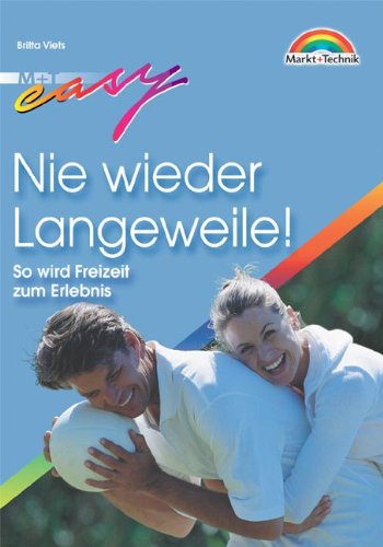 Nie wieder Langeweile!: So wird Freizeit zum Erlebnis (Easy-Ratgeber) Self-help