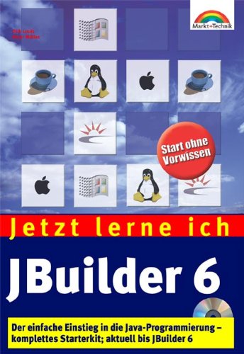 Jetzt lerne ich JBuilder 6 . Der einfache Einstieg in die Java-Programmierung Books