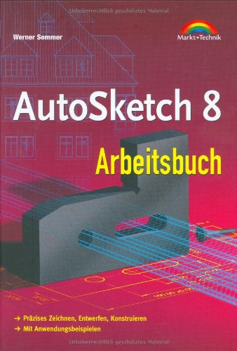 AutoSketch 8 Arbeitsbuch : Präzises Zeichnen, Entwerfen, Konstruieren (Sonstige Bücher M+T) Books