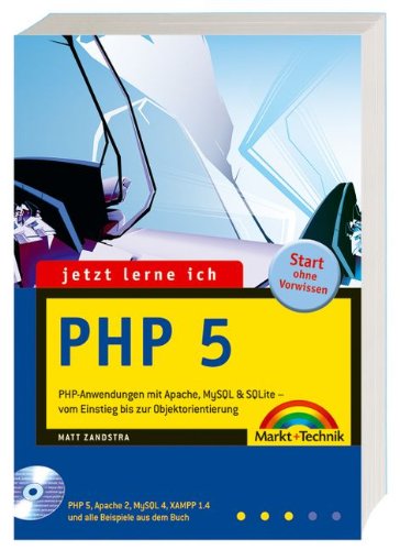 Jetzt lerne ich PHP 5: PHP-Anwendungen mit Apache, MySQL & SQLite - vom Einstieg bis zur Objektorientierung Computer Science Books