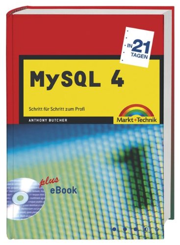 MySQL 4 in 21 Tagen . Schritt für Schritt eine Datenbank aufbauen (in 14/21 Tagen) Computer Science