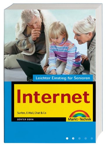 Internet - Leichter Einstieg für Senioren . Surfen, E-Mail, Chat & Co Computer Science