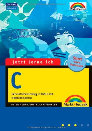 Jetzt lerne ich C. Der einfache Einstieg in ANSI C mit vielen Beispielen Books