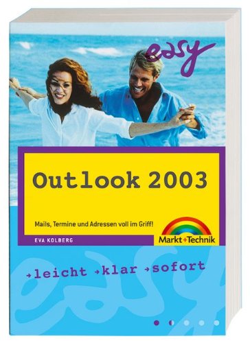 Outlook 2003 - M+T Easy: Mails, Termine und Adressen voll im Griff! Computer Science