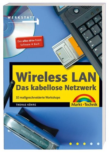 Wireless LAN, das kabellose Netzwerk: 10 maßgeschneiderte Workshops (Werkstatt) Computer Science
