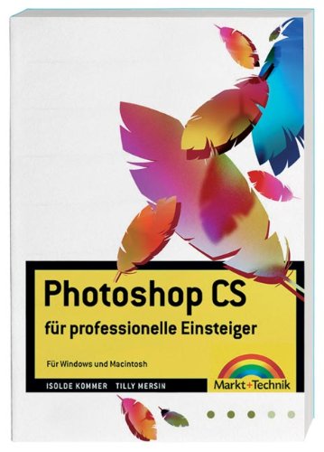 Photoshop CS: ... für professionelle Einsteiger - für Windows und Macintosh (Digital Studio One) Hobbies & Crafts
