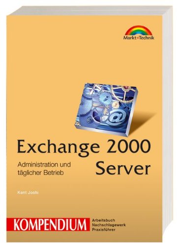Exchange Server 2000 Kompendium: Administration und täglicher Betrieb (Kompendium / Handbuch) Books