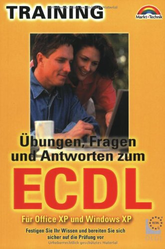 Übungen, Fragen und Antworten zum ECDL: Festigen Sie Ihr Wissen und bereiten Sie sich sicher auf die Prüfung vor! Für Office XP und Windows XP (M+T Training) Computer Science