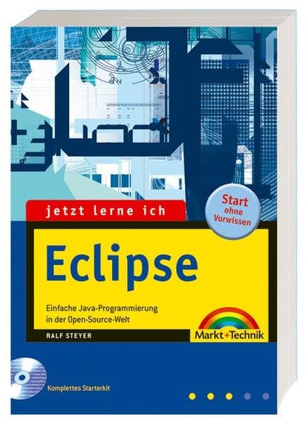 Jetzt lerne ich Eclipse: Der einfache Einstieg in die Java-Programmierung Computer Science Books