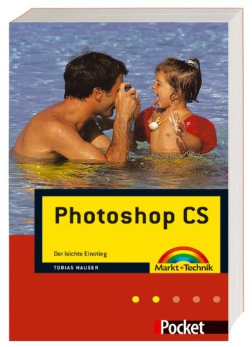 Photoshop CS: Der leichte Einstieg (Office Einzeltitel) Hobbies & Crafts