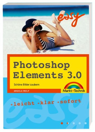 Photoshop Elements 3.0: Schöne Bilder zaubern (easy) Hobbies & Crafts