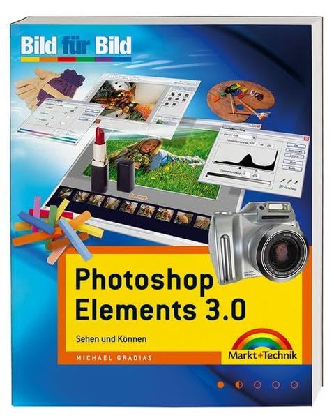 Photoshop Elements 3.0 - Bild für Bild: Sehen und Können Hobbies & Crafts