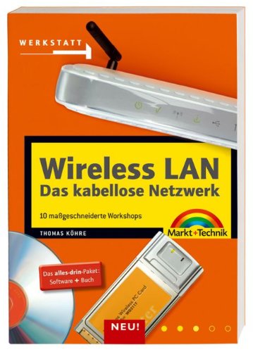 Wireless LAN - Das kabellose Netzwerk: 10 maßgeschneiderte Workshops (Werkstatt) Computer Science