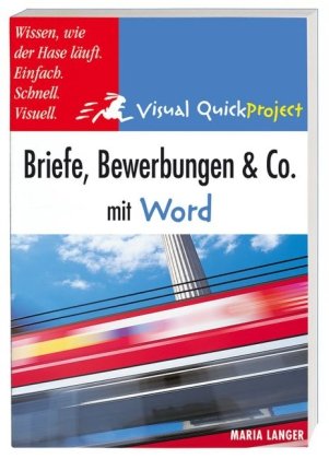 Briefe, Bewerbungen und Co. mit Word: Visuell und schnell (Visual QuickProject Guide) Essays & Short Stories