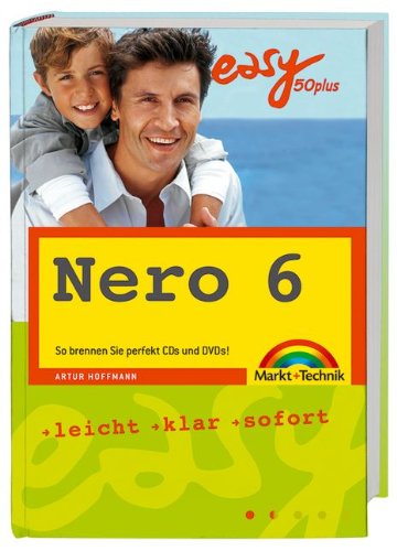 EASY 50plus Nero 6: So brennen Sie perfekt CDs und DVDs! Arts & Music