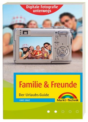 Digitale Fotografie unterwegs: Familie/Freunde: Der Urlaubs-Guide (Digital fotografieren) Books