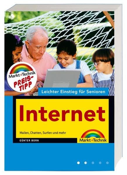 Internet - leichter Einsteig für Senioren: Mailen, Chatten, Surfen und mehr (Leichter Einstieg für Senioren) Computer Science