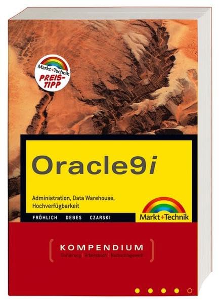 Oracle 9i Kompendium: Adminstration, Entwicklung, Data Warehouse, Internet (Kompendium / Handbuch) Computer Science