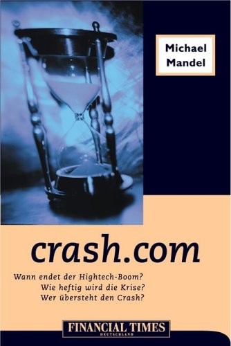crash.com . Warum endet der High-Tech-Boom? Wer übersteht den Crash? (FT Wirtschaftsbuch) Books