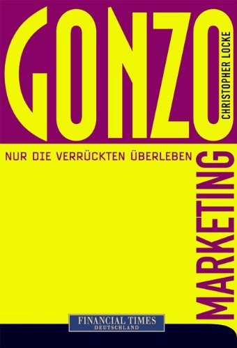 Gonzo-Marketing . Nur die Verrückten überleben (FT New Business) Law
