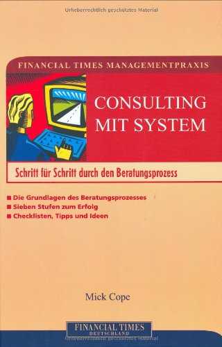 Financial Times Managementpraxis: Consulting. Schritt für Schritt durch den Beratungsprozess. Law