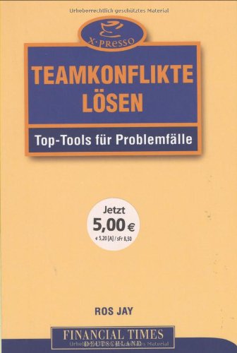 Teamkonflikte lösen . Top-Tools für Problemfälle (FT X-presso) Law