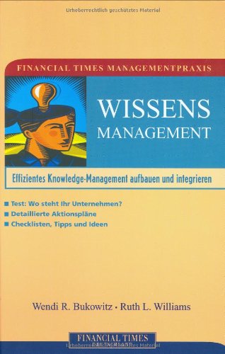 Financial Times Managementpraxis: Wissensmanagement . Effizientes Knowledge-Management aufbauen und integrieren (FT Managementpraxis) Business, Finance & Career