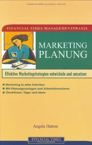 Financial Times Managementpraxis: Marketingplanung . Effektive Marketingstrategien entwickeln und (FT Managementpraxis) Law