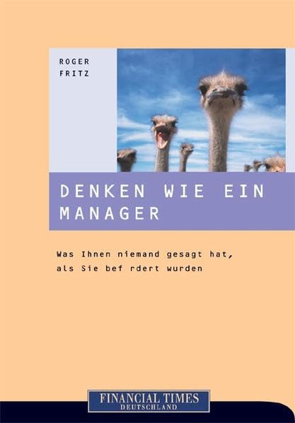 Denken wie ein Manager . Was Ihnen niemand gesagt hat, als Sie befördert wurden (FT Ratgeber) Business, Finance & Career