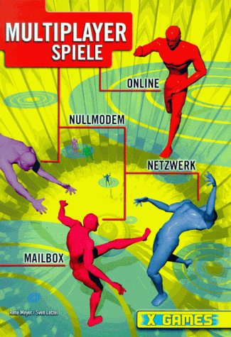 Multiplayer-Spiele: Online, Nullmodem, Netzwerk, Mailbox: ... und alles, was man dazu braucht (X-Games) Books