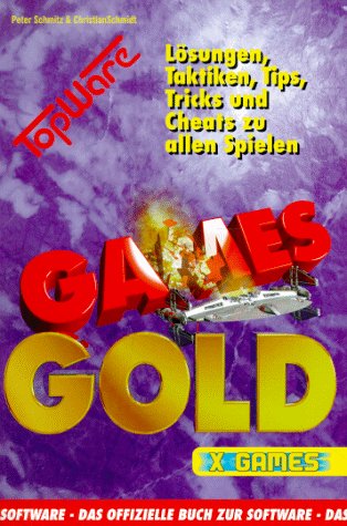 Games Gold. Lösungen, Taktiken, Tips, Tricks und cheats zu allen Spielen (X-Games) Computer Science
