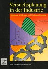 Versuchsplanung in der Industrie: Moderne Methoden und Softwarelösungen (Prentice Hall (dt. Titel)) Business, Finance & Career