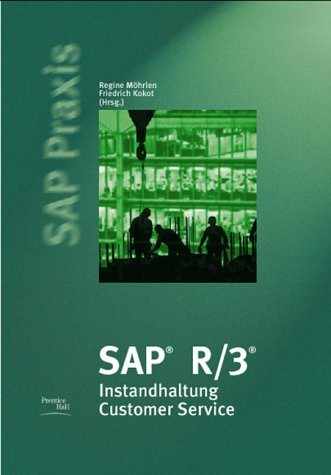SAP R/3 Instandhaltung Customer Service - SAP Praxis. Instandhaltung / Customer Service (Prentice Hall (dt. Titel)) Books