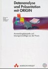 Datenanalyse und Präsentation mit Origin. Anwendungsbeispiele und Lösungsvorschläge aus der Praxis Computer Science