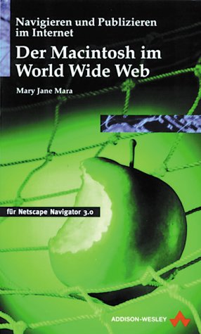Der Macintosh im WWW.: Navigieren und Publizieren im Internet (Allgemein: Netzwerk & Kommunikation) Books
