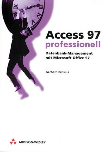 Access 97 professionell . Datenbank-Management mit Microsoft Office 97 (Allgemein: Datenbanken) Computer Science