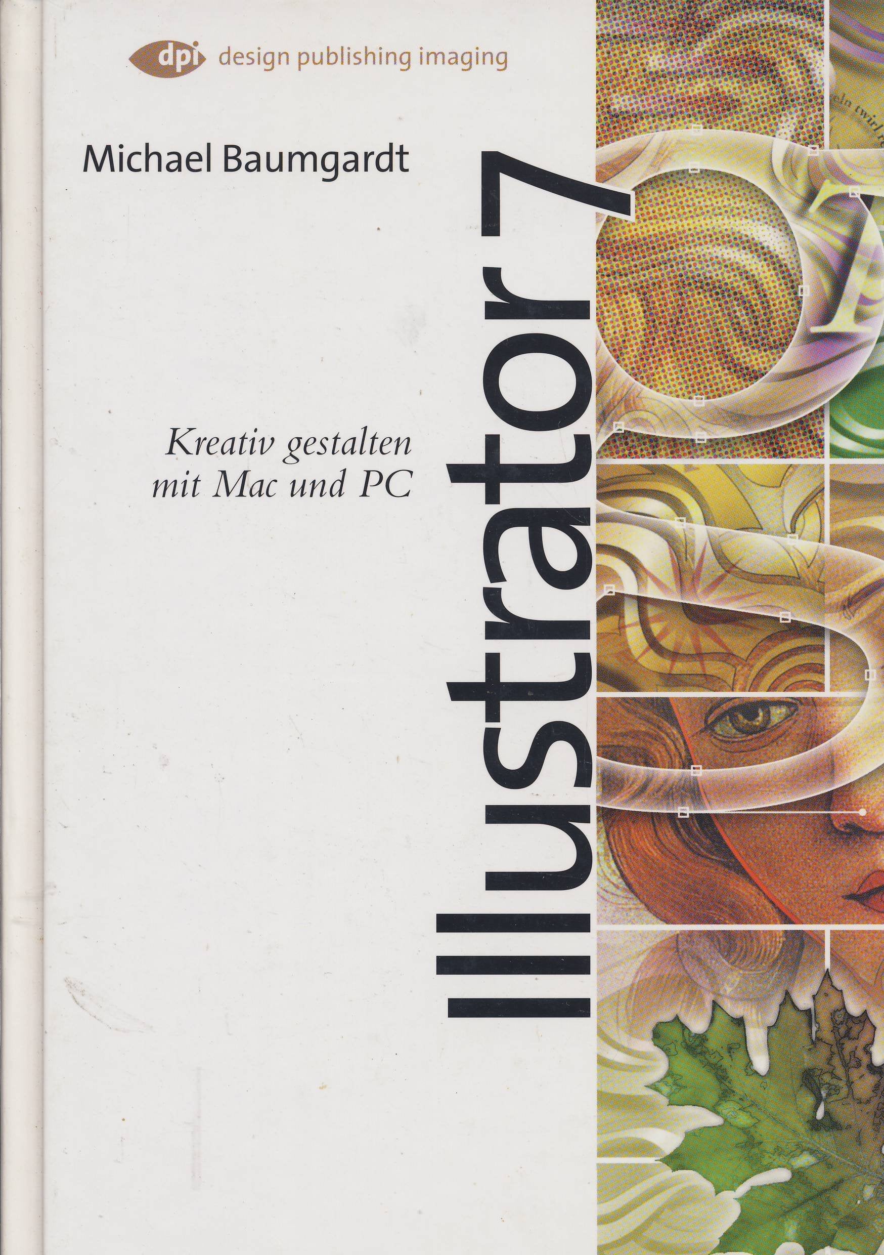 Illustrator 7 - dpi: Kreativ gestalten mit Mac und PC (DPI Grafik) Books