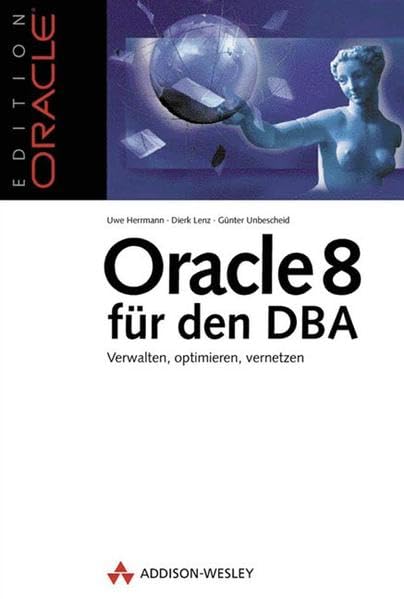 Oracle8 für den DBA . Verwalten, optimieren, vernetzen (Edition Oracle) Books