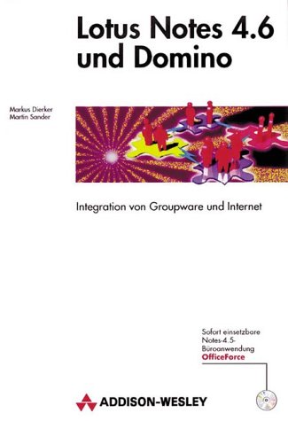 Lotus Notes 4.6 und Domino . Integration von Groupware und Internet (Allgemein: Netzwerk & Kommunikation) Books