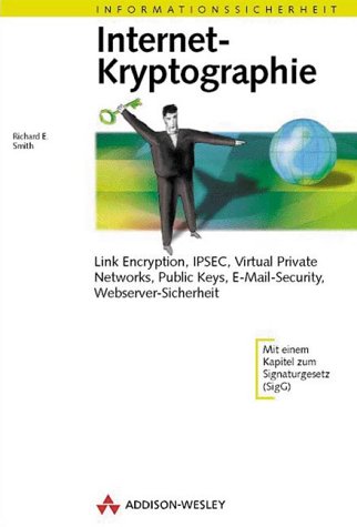 Internet-Kryptographie . Link Encryption, IPSEC, Virtual Private Networks (Informationssicherheit) Books