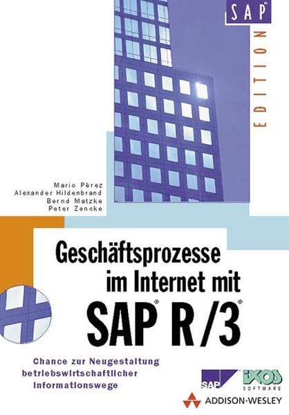 Geschäftsprozesse im Internet mit SAP R/3 . Chance zur Neugestaltung betriebswirtschaftlicher Informationswege (SAP Profiwissen) Books