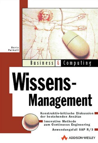 Wissensmanagement . Von der computerzentrierten zur anwenderorientierten: Von der computerzentrierten zur anwendungsorientierten Kommunikationstechnologie (Business & Computing) Business, Finance & Career
