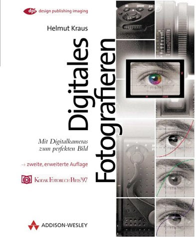 Digitales Fotografieren. Mit Digitalkameras zum perfekten Bild (DPI Grafik) Photography