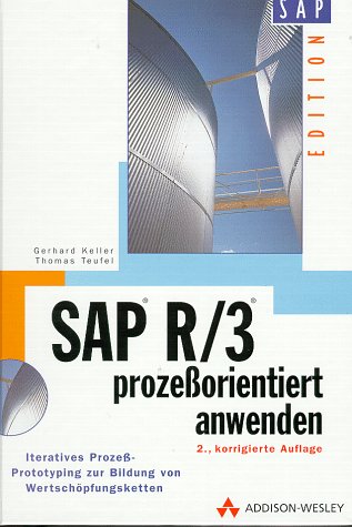 SAP R/3 prozeßorientiert anwenden - Edition SAP: Iteratives Prozess-Prototyping zur Bildung von Wertschöpfungsketten (SAP Profiwissen) Books