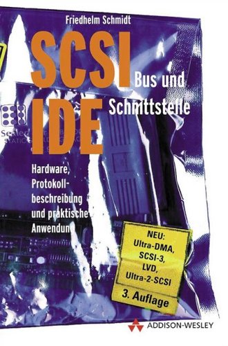 SCSI-Bus und IDE-Schnittstelle Peripherie-Schnittstellen: Hardware, Protokollbeschreibung, Anwendung (Allgemein: Hardware/Grundlagen) - Schmidt, Friedhelm book