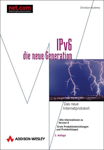 IPv6 - die neue Generation. Das neue Internet-Protokoll: Architektur und Implementierung (net.com) Books