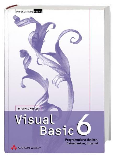 Visual Basic 6 . Programmiertechniken, Datenbanken, Internet (Programmer's Choice) Computer Science